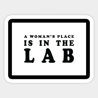 A Woman's Place Is In The Lab Sticker